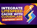 Integrate  Litespeed Cache With Cloudflare (3 WAYS) |  Best Pair For WordPress Optimization