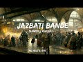 Jazbati bande khasa ala chahar ft.kd (Slowed + reverb) | The hectic boy | Aditya nain