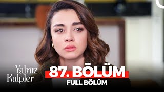 Yalnız Kalpler 87. Bölüm