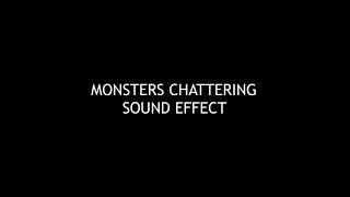 Monsters Chattering Sound Effect For Myles Moss