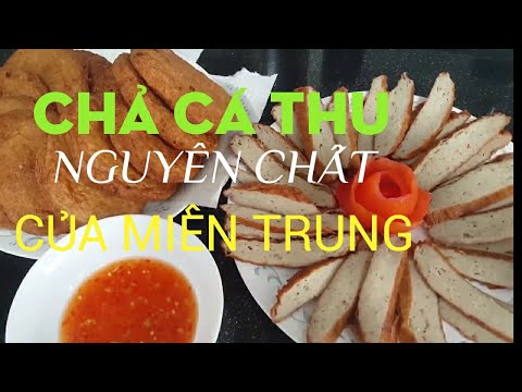 CÁCH LÀM CHẢ CÁ THU NGUYÊN CHẤT DAI VÀ THƠM NGON