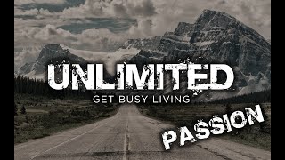 Living An Unlimited Life - Passion