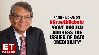"Govt should address the issues of data credibility", says Former RBI deputy governor Rakesh Mohan