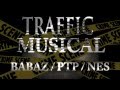 EXCLU !!!! TRAFFIC MUSICAL !!! BABAZ BARBU / PTP / NES !!! DIXG-PROD