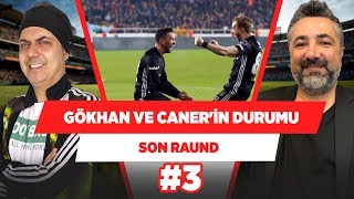 Gökhan ve Caner Beşiktaş'tan ayrılacak mı? | Ali Ece & Serdar Ali Çelikler | Son