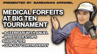Medical Forfeits Controversy At Big Tens, Aj Ferrari and Anuel, Wrestler Stops Thief, and more