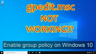 How To Enable Gpedit.msc Group Policy On Windows 10? Fix Gpedit.msc Not Working