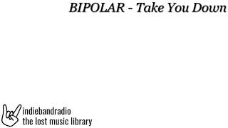 Watch Bipolar Take You Down video