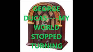 Watch George Ducas My World Stopped Turning video
