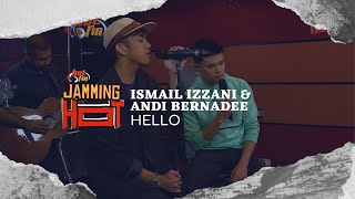 #Jamminghot : Ismail Izzani & Andi Bernadee - Hello