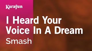 Karaoke I Heard Your Voice In A Dream Smash Karaoke I Heard Your Voice In A Dream Smash