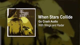 Watch Go Crash Audio When Stars Collide video