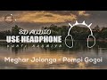 Meghar Jolonga (8D Audio) - Pompi Gogoi | Reprise Version | Ahetuk | (Song Requested by - K.Kalita)
