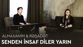 Almaxanım & Rashadat Farzaliyev - Senden insaf diler yarin (cover)