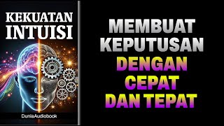 Kekuatan Intuisi Cara Membuat Keputusan Dengan Cepat, Tepat, Dan Efektif