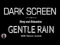 GENTLE RAIN Sounds for SLEEP & RELAXATION Dark Screen | Black Screen Nature Sounds