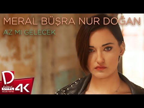 Meral Büşra Nur Doğan - Az Mı Gelecek