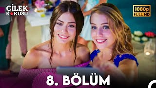 Çilek Kokusu 8. Bölüm (FULL HD)