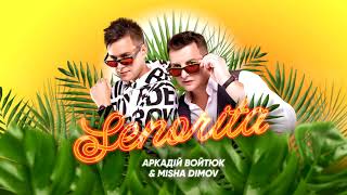 Аркадій Войтюк & Misha Dimov - Senorita (Official Audio)