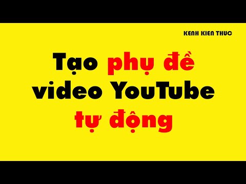 Cách tạo phụ đề tự động trực tiếp trên YouTube | Kênh Kiến Thức