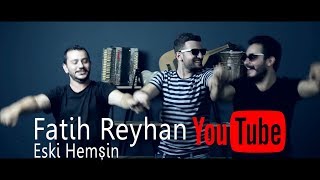 Fatih Reyhan - Eski Hemşin
