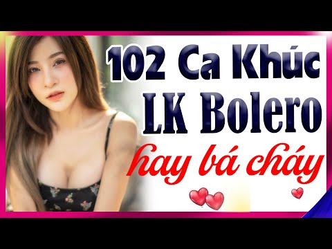 102 Bài Nhạc Sống Bolero Trữ Tình Hay Bá Cháy 🎵 Nhạc Sến Trữ Tình Đẳng Cấp Cao 2021 Gây Thương Nhớ