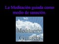 La meditacion guiada como medio de sanacion.