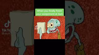 When You Finish Your Ignments At 3Am