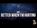 H3x - Better When I'm Hurting (Lyrics)