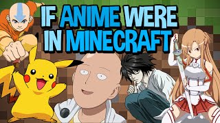 If Anime Were In Minecraft
