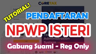 Daftar Cara Daftar Npwp Istri Melalui Coretax Terbaru 2025