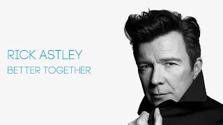 Watch Rick Astley Better Together video