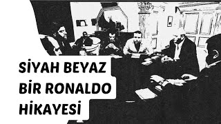 Siyah Beyaz Bir Ronaldo Hikayesi Kolpaçino