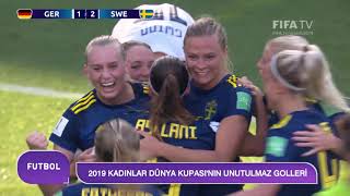 Fifa Kadınlar Dünya Kupası Unutulmaz Leri