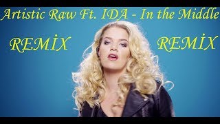 Artistic Raw Ft. IDA - In the Middle (REMİX)