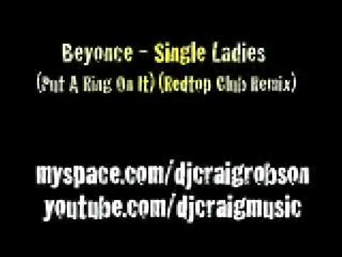 Beyonce - Single Ladies (Put A Ring On It) (Redtop Club Remix) - YouTube Beyonce - Single Ladies (Put A Ring On It) (Redtop Club Remix) - YouTube