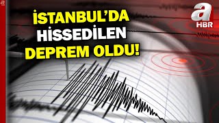 İstanbulda Hissedilen Deprem Oldu A Haber