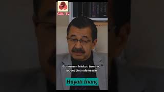 Kimseyi Ağlatma Ki Sen De Gülebilesin. Hayati İnanç