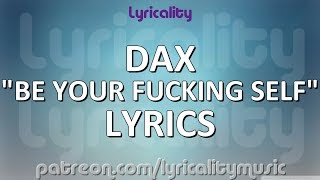 Watch Dax Be Your Fucking Self video