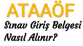 Ataaof Sınav Giriş Belgesi Nasıl Alınır 2021 Ataaof Sınav Giriş Belgesi Alma