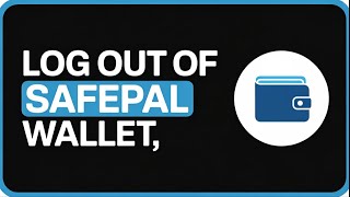 How To Log Out Of Safepal Wallet Step-By-Step Tutorial 2025