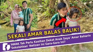Awak Tak Perlu Kasihan Dekat Anak Saya Amar Baharin Sekolahkan Netizen Ini Gara-Gara Ini?