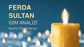 Ferda Sultan İsminin Anlamı Ve Izi İsminiz Sizi Anlatıyor