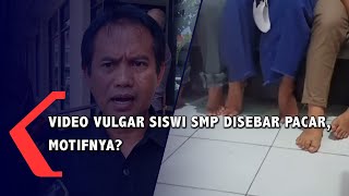  Vulgar Siswi SMP Disebar Pacar, Motifnya?