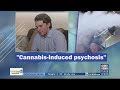 Local family speaks out about dangers of “cannabis-induced psychosis”