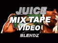dj juice mixtape video blendz