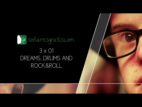 Soñar es gratis.3X01.Dreams,drums and rock & roll