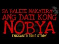 SA BALETE NAKATIRA ANG DATI KONG NOBYA | Engkanto True Story