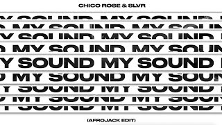Chico Rose & Slvr - My Sound (Afrojack Edit)