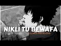 Nikli Tu Bewafa(Slowed and Reverb+Lofi) | Pav Dharia Full Song | Perfectlyy Slowed and Lofi Mix